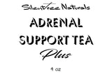 Adrenal Support Tea Plus - 1, 2 or 4 oz, Adaptogen, Adrenal Glands Stress & Fatigue Reducing, Adaptogen Herbs, Plus Rhodiola Rosea, Free Shipping