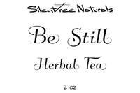 Be Still Herbal Tea - .75, 2 oz or 4 oz, Soothes Nervousness-Anxiety-Stress, Calms Tension, Mood-Lifter, Natural Products, Free Shipping